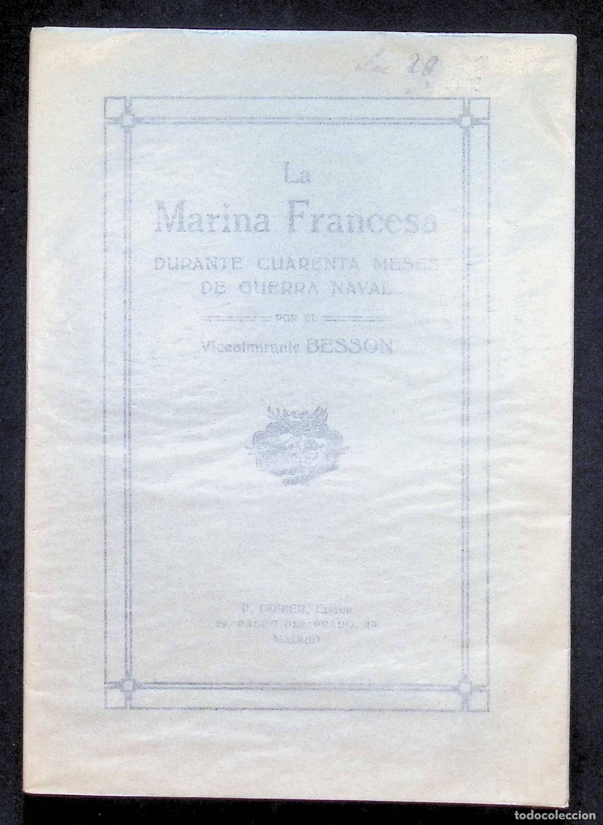 Libros antiguos: LA MARINA FRANCESA DURANTE CUARENTA MESES DE GUERRA NAVAL. - BESSON, Vicealmeirante.