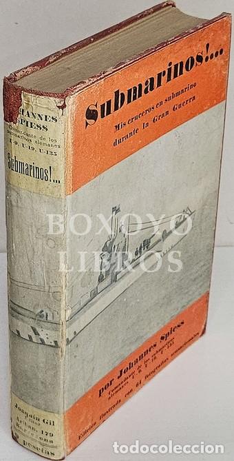 Libros antiguos: SPIESS, Johannes. Submarinos!... Seis a&ntilde;os de cruceros en submarino. Traducci&oacute;n directa del alem&aacute;n p