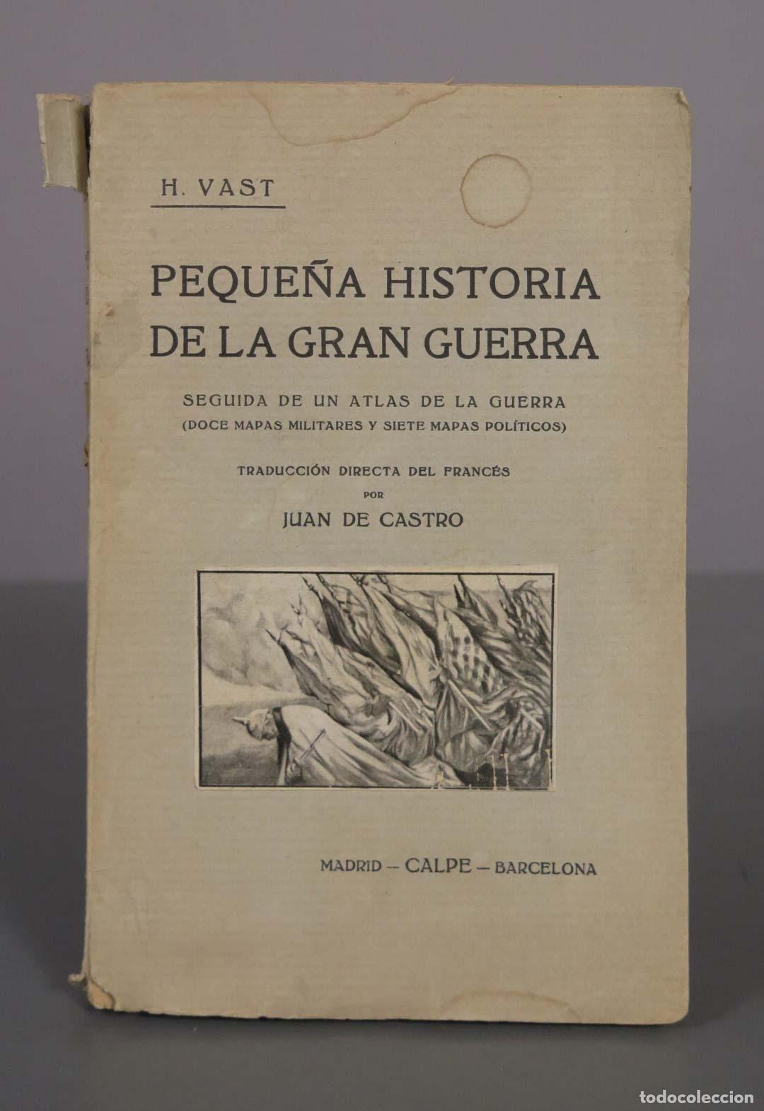 Libros antiguos: Peque&ntilde;a historia de la Gran Guerra - H. Vast - Editorial Calpe
