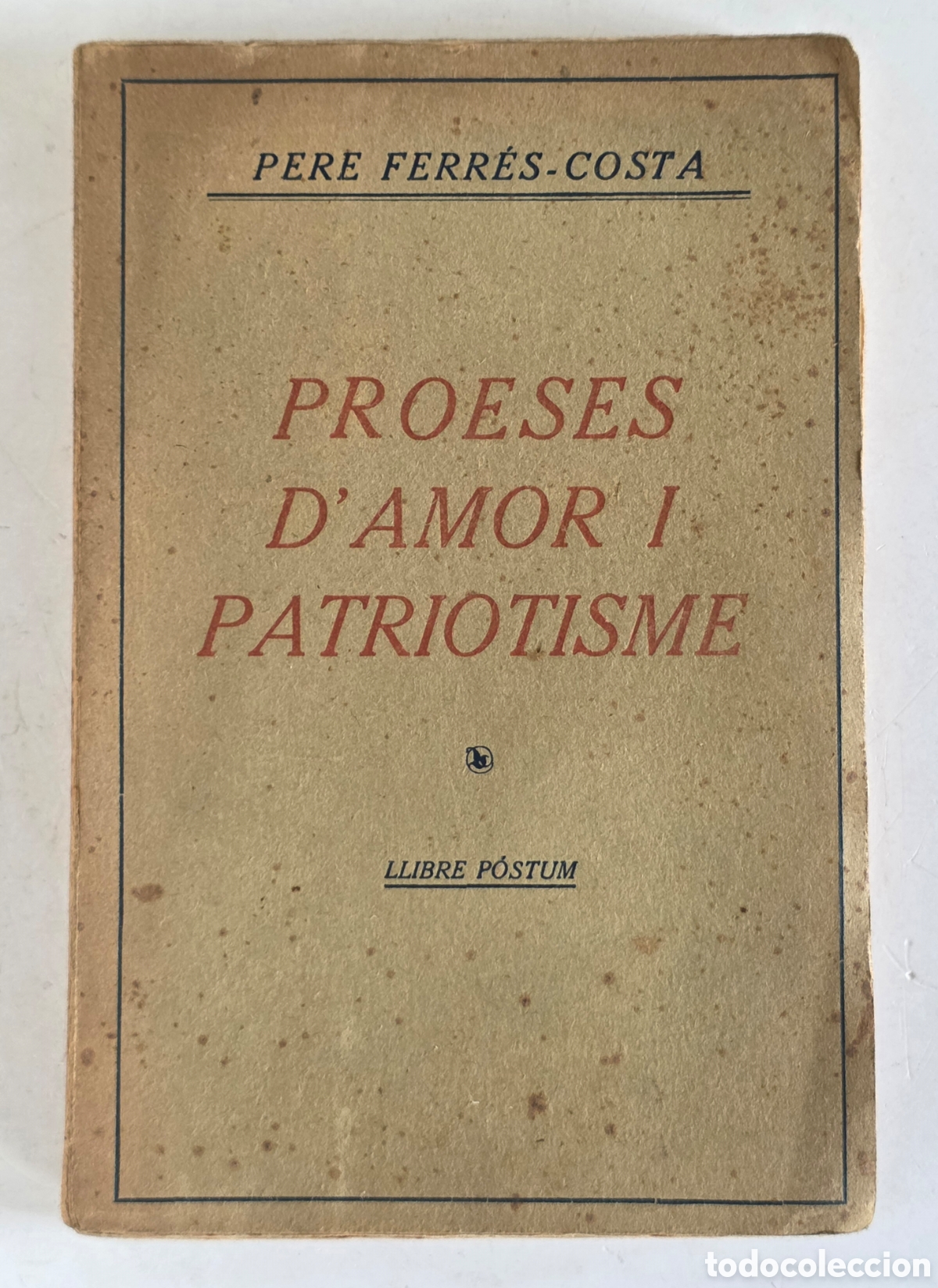 Libros antiguos: Proeses Amor Patriotisme Ferr&eacute;s-Costa 1916 Firma Dedicat&ograve;ria Comissi&oacute; Soldat Catal&agrave; Voluntari Guerra