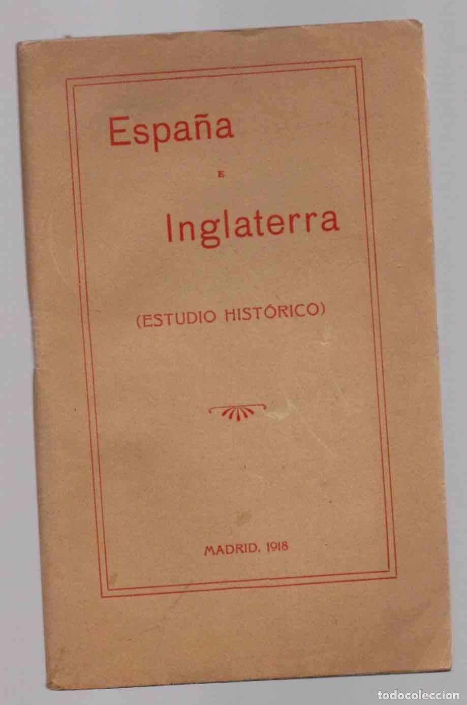 Libros antiguos: ESPA&Ntilde;A E INGLATERRA (ESTUDIO HISTORICO). MADRID, 1918