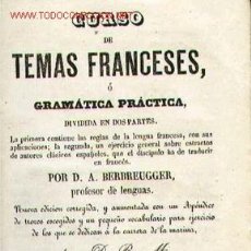 Libros antiguos: CURSO DE TEMAS FRANCESES, O GRAMÁTICA PRÁCTICA, POR D.A. BERBREUGGER. 1860.. Lote 87200400