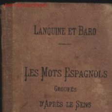 Libros antiguos: LES MOTS ESPAGNOLS 1909 PARÍS .. CURSO EN FRANCÉS PARA APRENDER ESPAÑOL