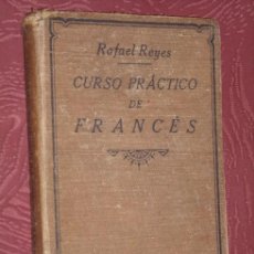 Libros antiguos: CURSO PRÁCTICO DE FRANCÉS POR RAFAEL REYES DE IMPRENTA DE G. HERNÁNDEZ Y GALO SÁEZ EN MADRID 1923