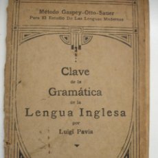 Libros antiguos: CLAVE DE LA GRAMATICA DE LA LENGUA INGLESA- PAVIA, LUIGI.1921