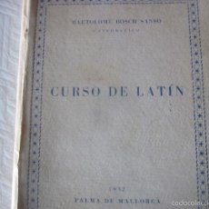Libros antiguos: CURSO DE LATÍN DE BARTOLOMÉ BOSCH SANSÓ, CATEDRÁTICO, 1932.. Lote 56541843