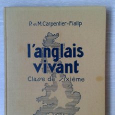 Libros antiguos: CARPENTIER-FIALIP, - M. - GRAMMAIRE DE L'ANGLAIS VIVANT. CLASSE DE SIEXEME. Lote 109571979