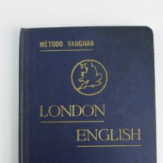 Libros antiguos: L-3390. LONDON ENGLISH, METODO VAUGHAN. AÑOS 20.. Lote 196762510