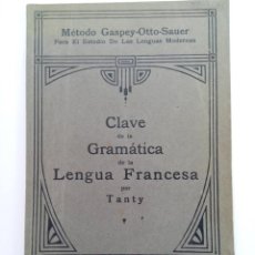 Libros antiguos: CLAVE DE LA GRAMÁTICA DE LA LENGUA FRANCESA - F. TANTY - JULIO GROOS, HEIDELBERG 1930