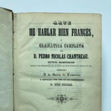 Libros antiguos: PIERRE-NICOLÁS CHANTREAU. ARTE DE HABLAR BIEN FRANCÉS. 1857. Lote 229082595