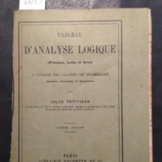 Libros antiguos: TABLEAU D´ANALYSE LOGIQUE, FRANÇAIS, LATIN ET GREC, JULES PETITJEAN, 1914. Lote 243206795