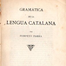 Libros antiguos: POMPEYO FABRA : GRAMÁTICA DE LA LENGUA CATALANA (L'AVENÇ, 1912). Lote 301016528