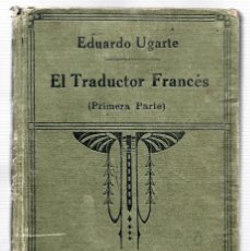 Libros antiguos: LIBRO DE 1920: EL TRADUCTOR FRANCÉS. EDUARDO UGARTE Y ALBIZU. 6ª EDICIÓN NOTABLEMENTE REFORMADA