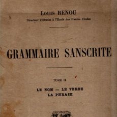 Libros antiguos: RENOU : GRAMMAIRE SANSCRITE II - LE NOM, LE VERSE, LA PHRASE (PARIS, 1930). Lote 345306273