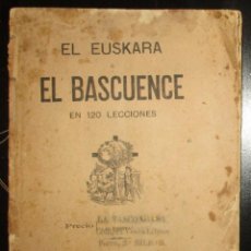 Libros antiguos: EL EUSKARA O EL BASCUENCE EN 120 LECCIONES. IMPRENTA LA PROPAGANDA, BILBAO, 1896.. Lote 359127425