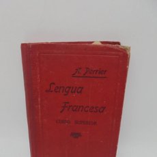 Libros antiguos: LENGUA FRANCESA. CURSO SUPERIOR. ALPHONSE PERRIER. 1927. PAGS : 272.