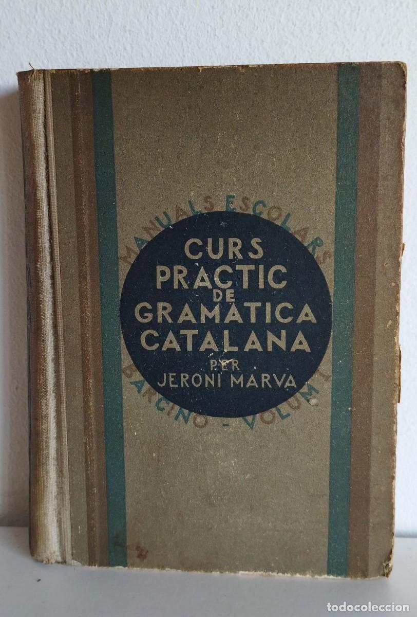 Libros antiguos: Curs pr&agrave;ctic de gram&agrave;tica catalana. Jeroni Marv&agrave;. 1932 - Foto 1