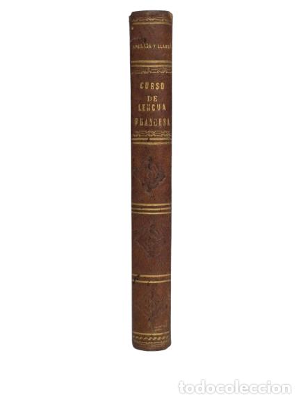Libros antiguos: Curso Te&oacute;rico y Pr&aacute;ctico - Lengua Francesa - D. Francisco Anglada y D. Jos&eacute; Llaus&aacute;s - 1877