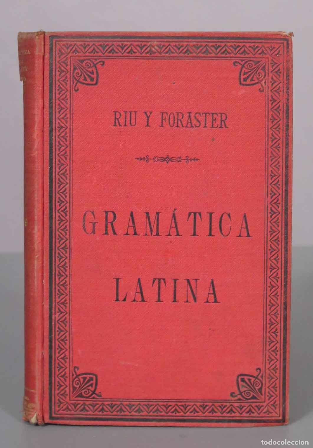 Libros antiguos: Gram&aacute;tica Elemental de la Lengua Latina - D. Jos&eacute; Riu y Foraster - 1889