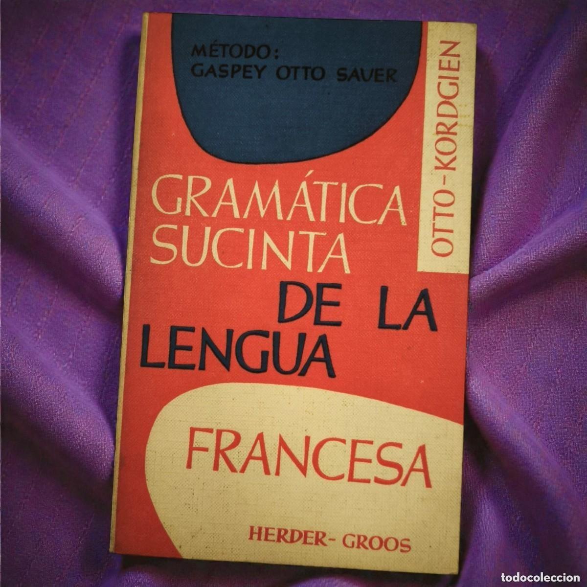 Libros antiguos: Gram&aacute;tica Sucinta De La Lengua Francesa - M&eacute;todo Gaspey Otto Sauer