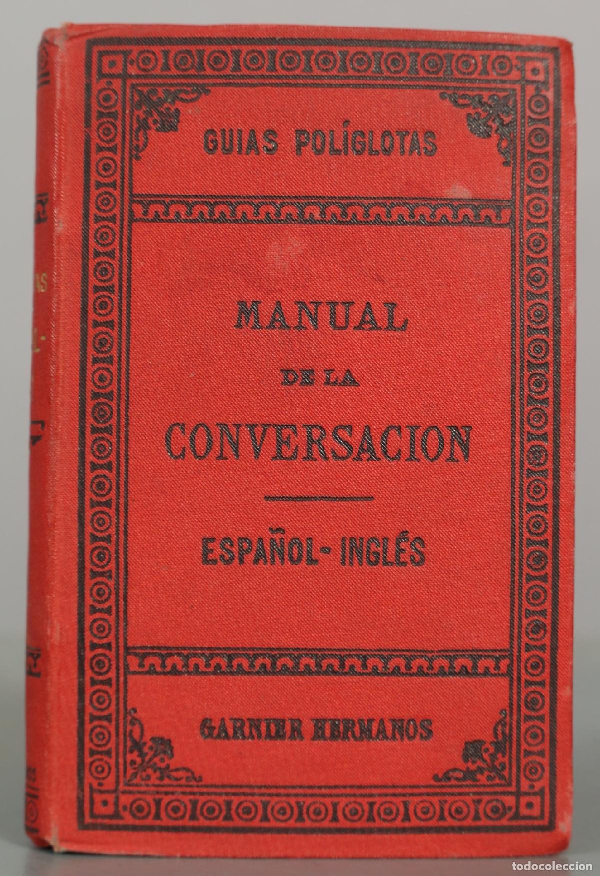 Libros antiguos: Manual de la conversaci&oacute;n Espa&ntilde;ol-Ingl&eacute;s - Garnier Hermanos