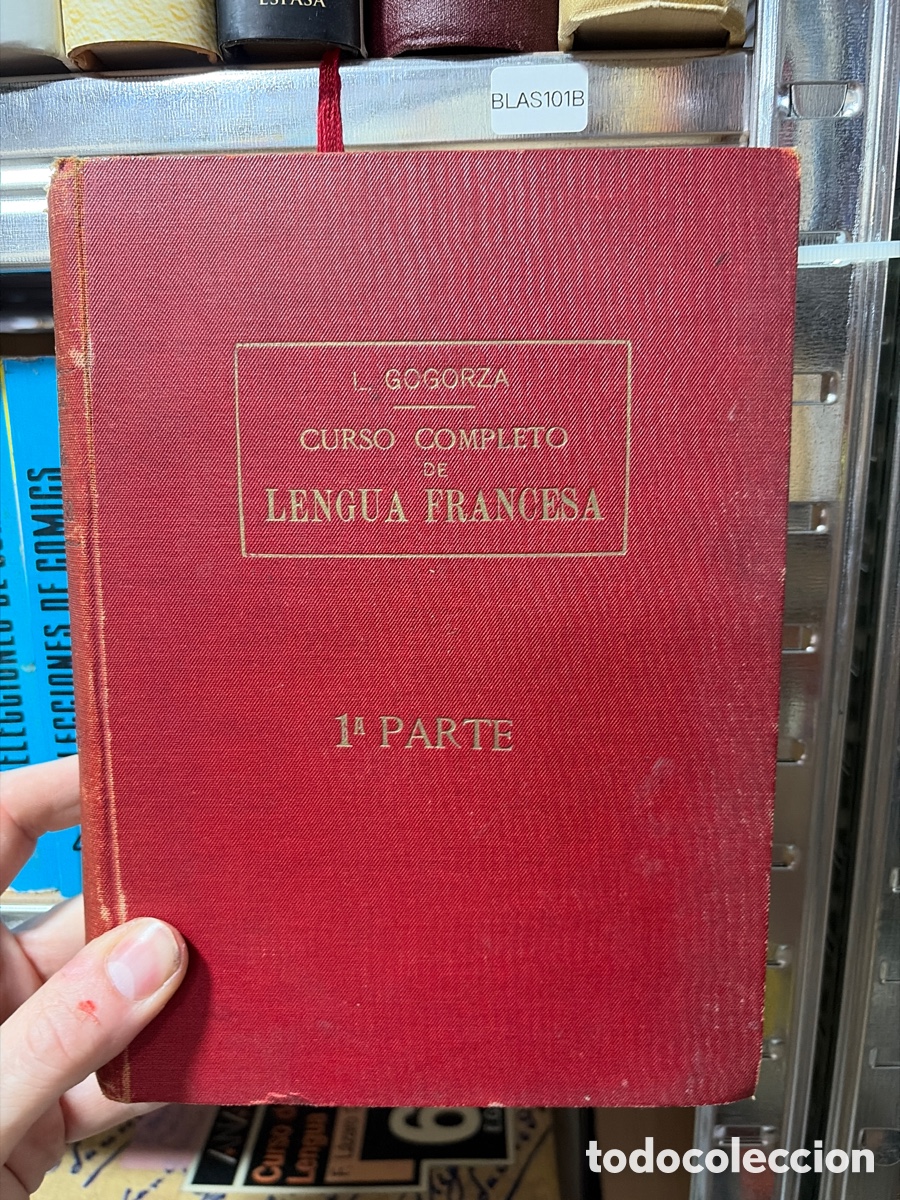 Libros antiguos: Blas101B - 1920 curso completo de lengua francesa Gogorza