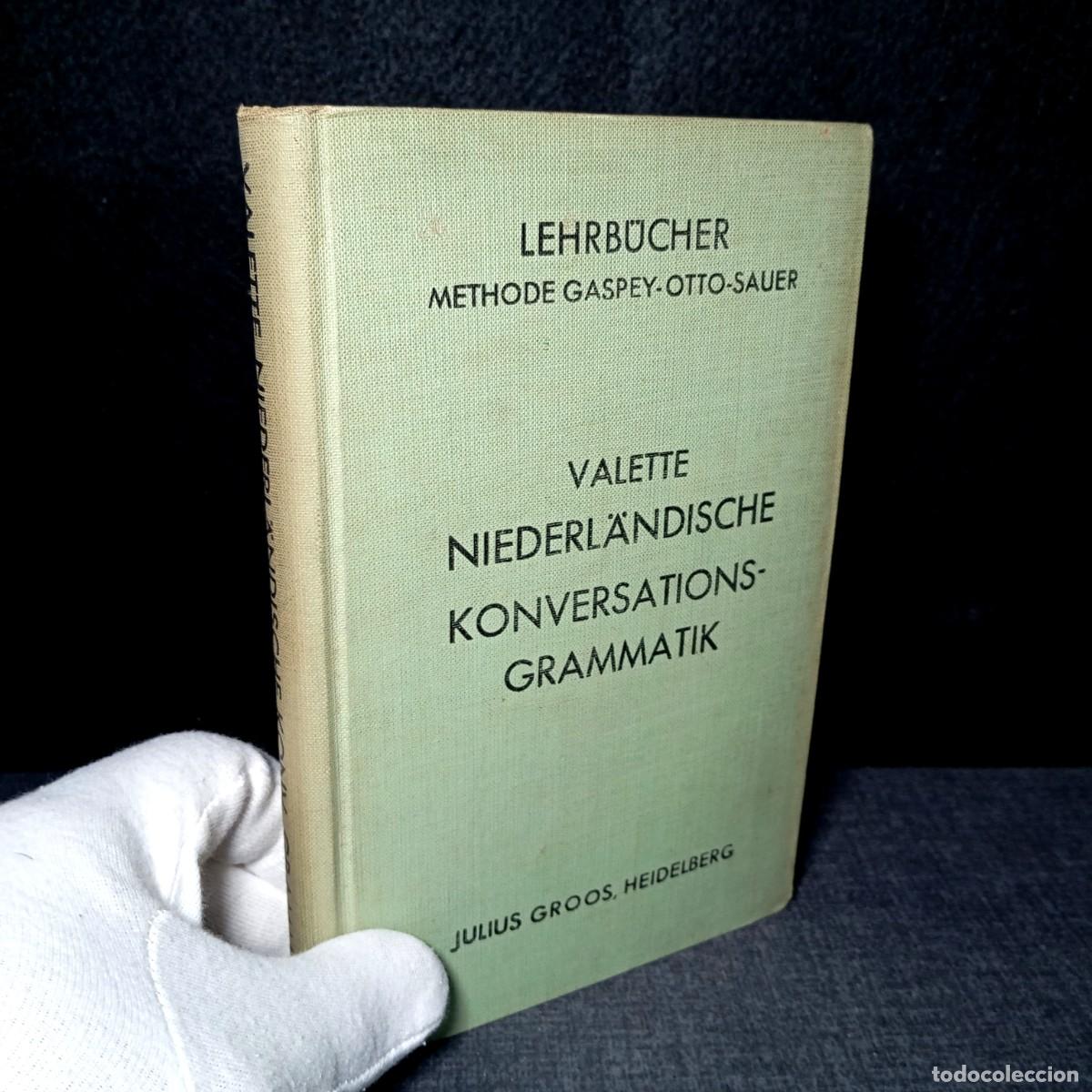 Libros antiguos: RARO NIEDERL&Auml;NDISCHE KONVERSATIONS-GRAMMATIK 1934. Valette. Gaspey-Otto-Sauer. Groos. Neerlandes