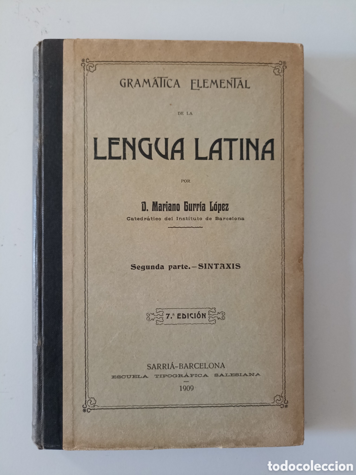 Libros antiguos: Mariano Gurr&iacute;a L&oacute;pez - Gram&aacute;tica elemental de la lengua latina (Sarri&aacute;, 1909)