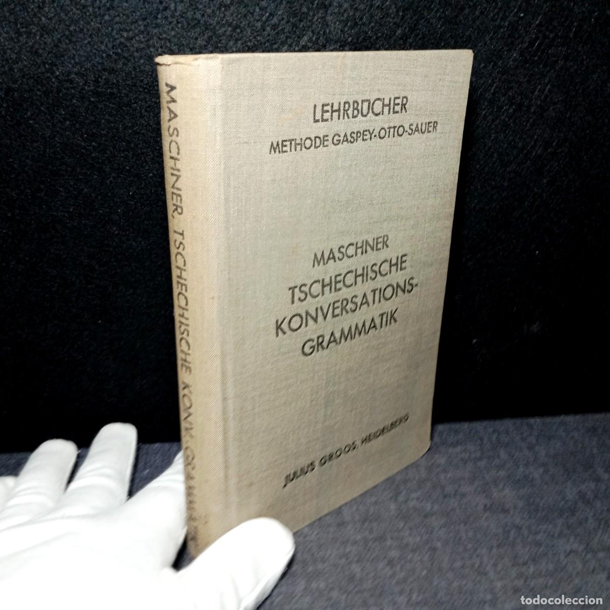 Libros antiguos: Tschechische Konversations-Grammatik Maschner 1937 Checo Methode Gaspey-Otto-Sauer Heidelberg