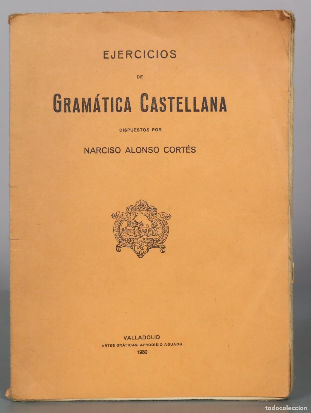 Libros antiguos: Ejercicios de Gram&aacute;tica Castellana - Narciso Alonso Cort&eacute;s - Artes Gr&aacute;ficas Afrodisio Aguado 1932