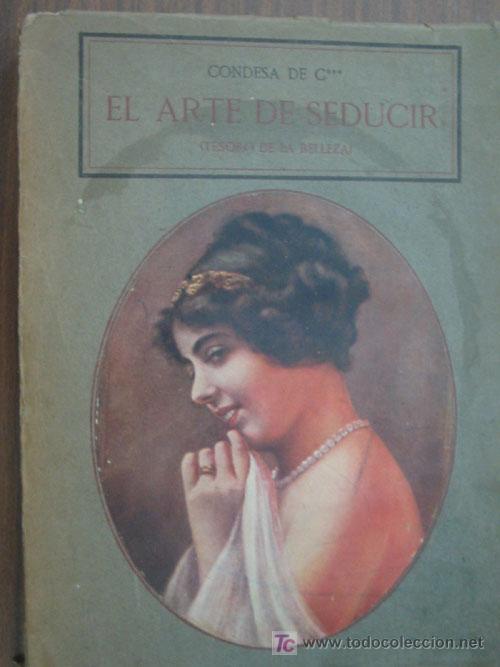 Old books: EL ARTE DE SEDUCIR (TESORO DE LA BELLEZA). CONDESA DE C.Sociedad espa&ntilde;ola de librer&iacute;a