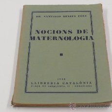 Libros antiguos: NOCIONS DE MATERNOLOGÍA, SANTIAGO DEXEUS. AÑO 1928.