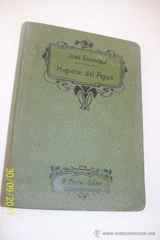 Libri antichi: HIGIENE DEL AGUA, MANUAL CIENT&Iacute;FICO POPULAR-JOS&Eacute; ELEIZEGUI-S/F.- P. ORRIER, EDT.- MADRID