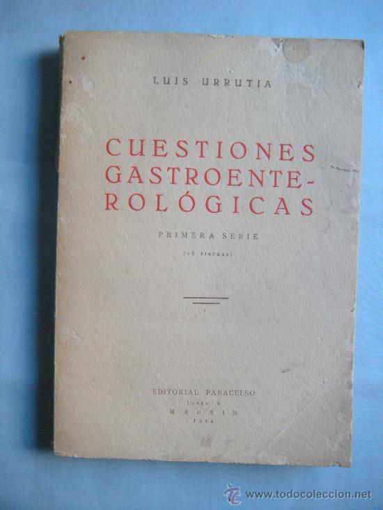 Old books: LIBRO. CUESTIONES GASTROENTEROL&Oacute;GICAS, LUIS URRUTIA. A&Ntilde;O 1924. MEDICINA.