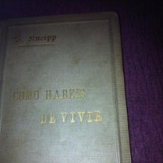 Libros antiguos: COMO HABÉIS DE VIVIR. S. KNEIPP. 1.895.
