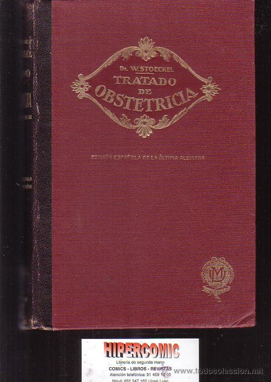Libri antichi: TRATADO DE OBSTETRICIA, TOMO PRIMERO / AUTOR: DR. W. STOECKEL -edita : MODESTO USON 1932