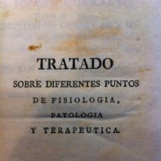 Libros antiguos: TRATADO SOBRE DIFERENTES PUNTOS DE FISIOLOGIA, PATOLOGIA Y TERAPEUTICA....