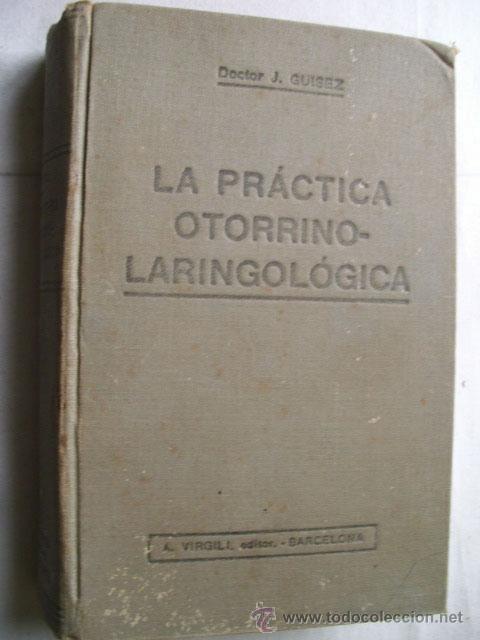 Libros antiguos: LA PR&Aacute;CTICA OTORRINOLARINGOL&Oacute;GICA. GUISEZ, J.
