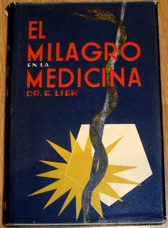 Libros antiguos: EL MILAGRO EN LA MEDICINA DR. E. LIEK-DANZIG LUIS MIRACLE EDITOR A&Ntilde;O 1932