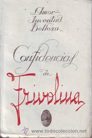 Old books: AMOR, JUVENTUD Y BELLEZA. Confidencias de Frivolina.