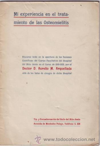 Libros antiguos: ARQUELLADA, Aurelio M: MI EXPERIENCIA EN EL TRATAMIENTO DE LA OSTEOMIELITIS. Hospital del Ni&ntilde;o Jes&uacute;s