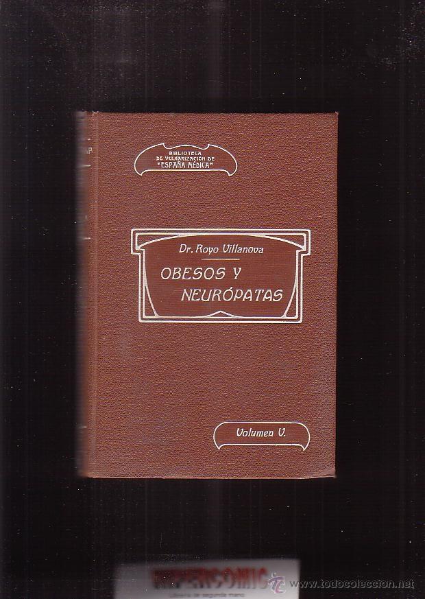 Libri antichi: OBESOS Y NEUROPATAS / COLECCION ESPA&Ntilde;A MEDICA VOLUMEN V / DR. ROYO VILLANOVA