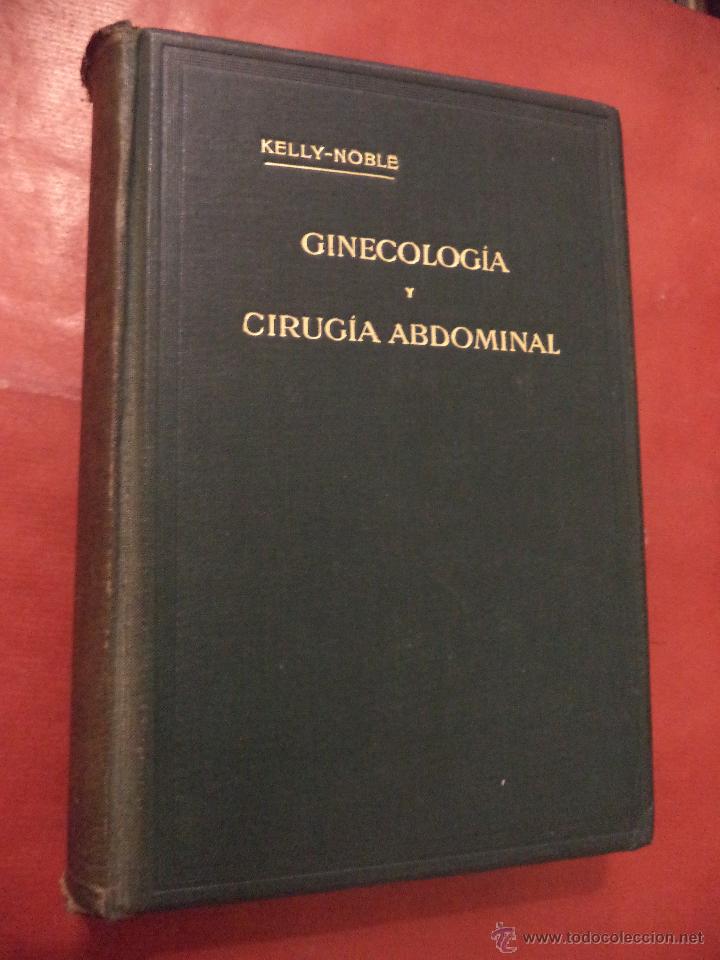 Libros antiguos: GINECOLOGÍA Y CIRUGÍA ABDOMINAL.TOMO II. HOWARD A. KELLY Y CARLOS P. NOBLE. AÑO 1914. - Foto 1 - 42117038