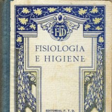 Libros antiguos: FISIOLAGÍA E HIGIENE.- EDITORIAL F.T.D.- BARCELONA.- 1929.-
