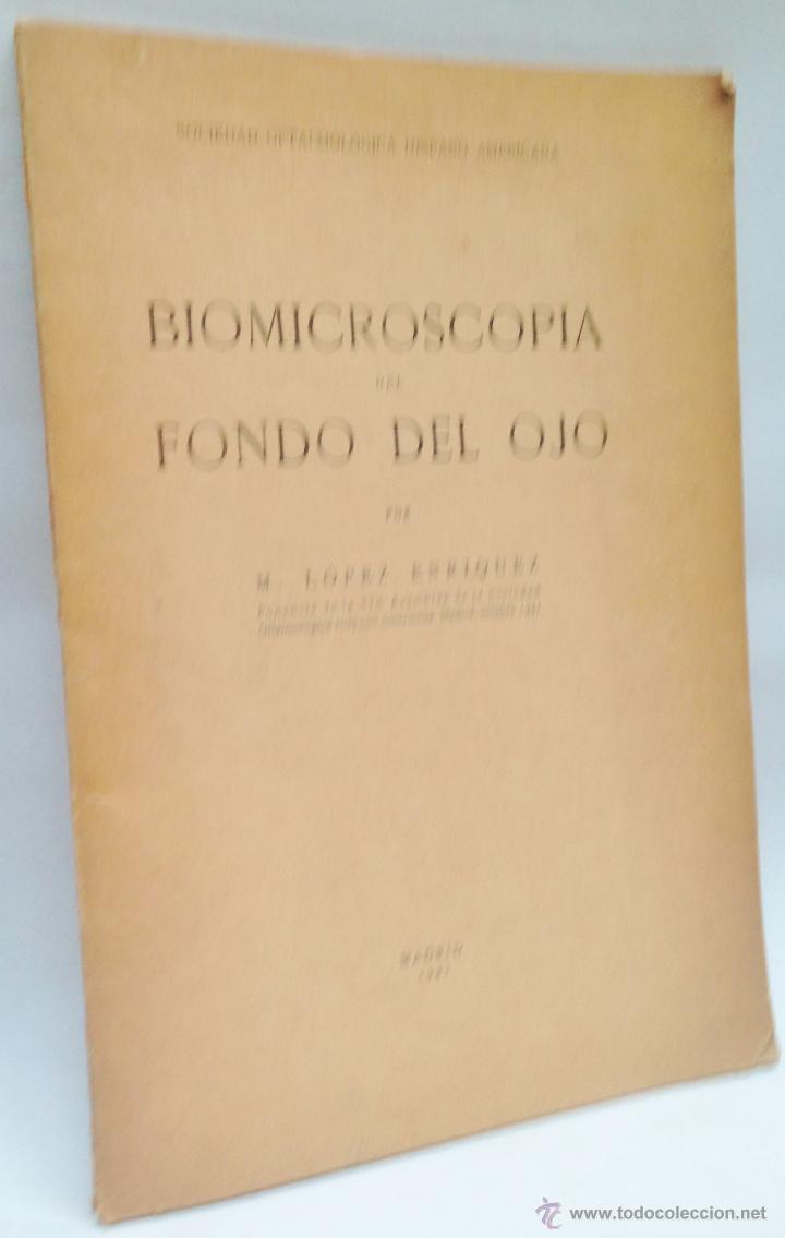Libros antiguos: BIOMICROSCOPIA DEL FONDO DEL OJO &middot;&middot; 1941 &middot;&middot; M. LOPEZ ENRIQUEZ