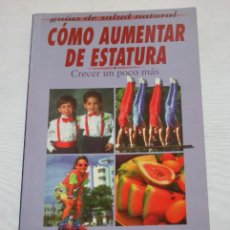 Libros antiguos: LIBRO, COMO AUMENTAR DE ESTATURA, ROBERTO CARLOS RODRIGUEZ, IBERICA GRAFIC 1997. Lote 50534441