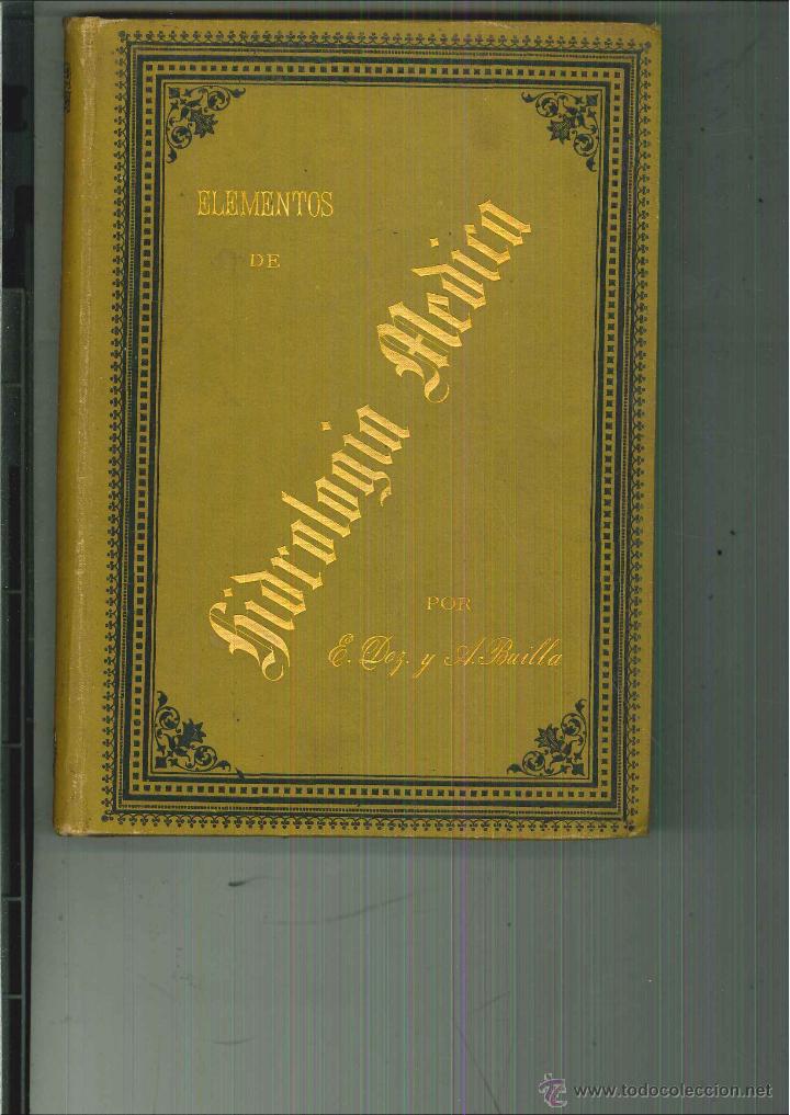 Libri antichi: ELEMENTOS DE HIDROLOG&Iacute;A M&Eacute;DICA. Enrique Doz G&oacute;mez y Arturo Builla Alegre