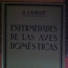 Libros antiguos: LAHAYE. ENFERMEDADES DE LAS AVES DOMÉSTICAS. 1930. Lote 90374088