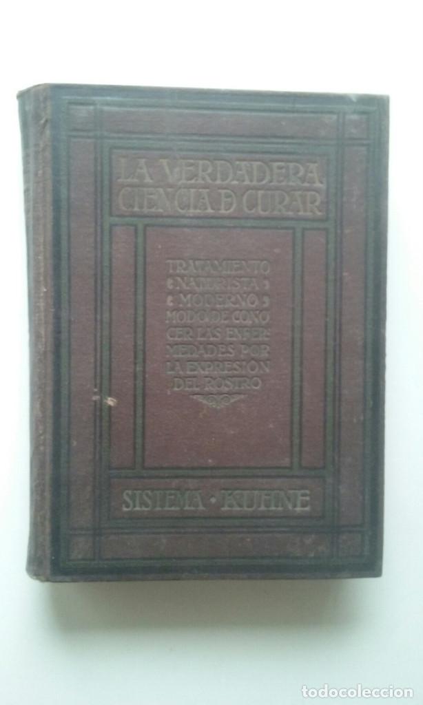 Libros antiguos: LA VERDADERA CIENCIA DE CURAR - SISTEMA KUHNE - DR. A. PEREIRA (2&ordf; ED. 1930)