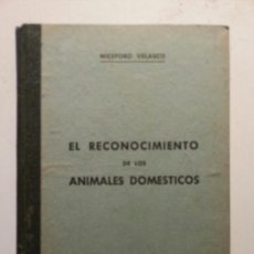 Libros antiguos: EL RECONOCIMIENTO DE LOS ANIMALES DOMÉSTICOS 1929 NICEFORO VELASCO. Lote 113504995
